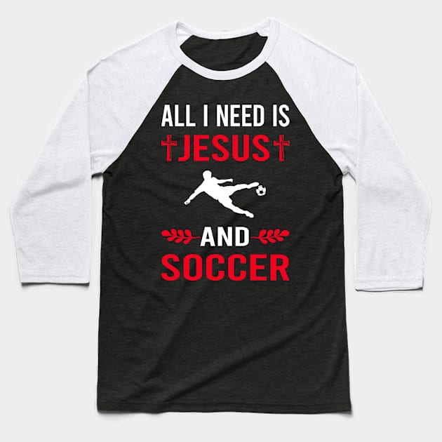 I Need Jesus And Soccer Baseball T-Shirt by Good Day